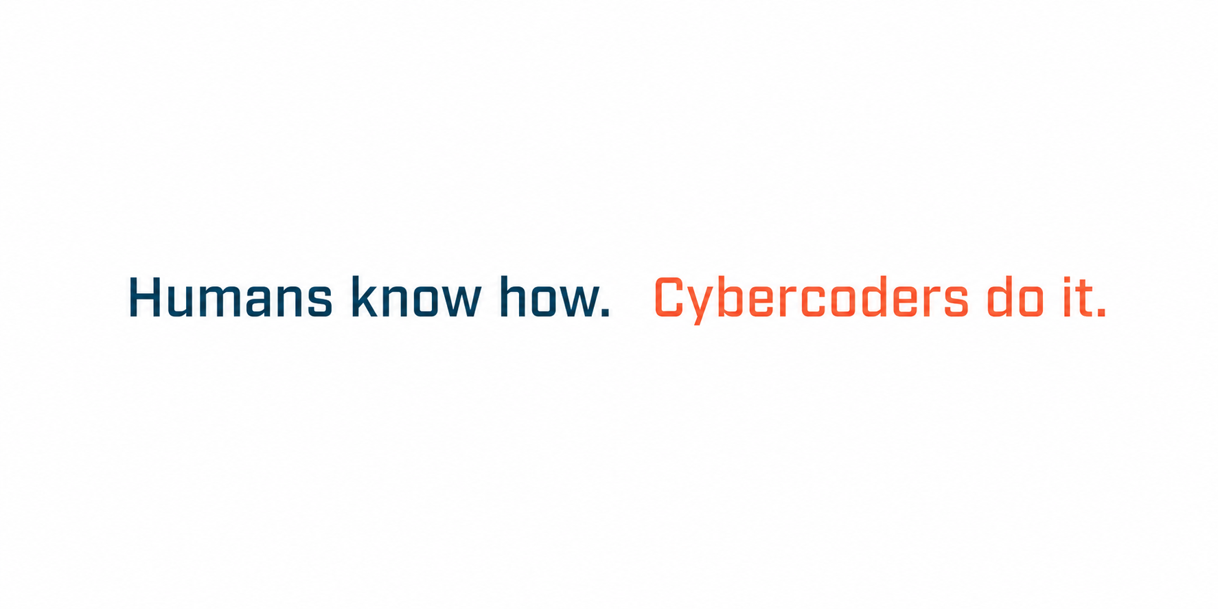 Humans know how. Cybercoders do it.